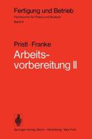 Arbeitsvorbereitung II: Der Mensch, Leistung Und Lohn, Technische Und Betriebswirtschaftliche Organisation 3540066128 Book Cover