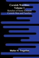 Cornish Worthies: Sketches of Some Eminent Cornish Men and Families, Volume 1 9369874178 Book Cover