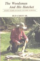 The Woodsman and His Hatchet: Eighty Years on Back Country Survival 0912299622 Book Cover