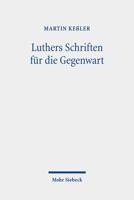 Luthers Schriften Fur Die Gegenwart: Drei Konkurrierende Editionsprojekte in Den 1930er Und 1940er Jahren 3161589386 Book Cover