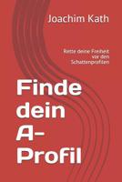 Finde dein A-Profil: Rette deine Freiheit vor den Schattenprofilen 109190233X Book Cover