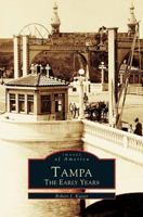 Tampa: The Early Years 0738502251 Book Cover