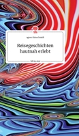 Reisegeschichten hautnah erlebt. Life is a Story - story.one 3990874969 Book Cover