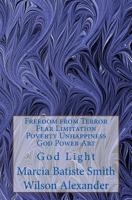 Freedom from Terror Fear Limitation Poverty Unhappiness God Power Art: God Light 1499753179 Book Cover