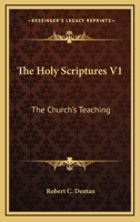 The Holy Scriptures V1: The Church's Teaching 0548451664 Book Cover