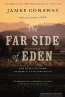The Far Side of Eden: New Money, Old Land, and the Battle for Napa Valley 0618379800 Book Cover