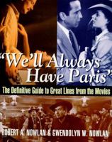 We'll Always Have Paris: The Definitive Guide to Great Lines from the Movies 0062725068 Book Cover