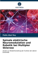 Spinale elektrische Neuromodulation und Robotik bei Multipler Sklerose: Ansatz zur Wiederherstellung der Funktion der oberen Extremität 6203655813 Book Cover