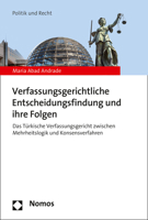 Verfassungsgerichtliche Entscheidungsfindung und Ihre Folgen : Das T?rkische Verfassungsgericht Zwischen Mehrheitslogik und Konsensverfahren 3848763788 Book Cover