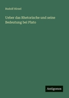 Ueber das Rhetorische und seine Bedeutung bei Plato (German Edition) 3386351492 Book Cover