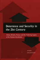 Deterrence and Security in the 21st Century: China, Britain, France, and the Enduring Legacy of the Nuclear Revolution 0804746869 Book Cover