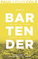 Just a Bartender: Unexpected People Change the World 1629118850 Book Cover