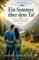 Ein Sommer über dem Tal: Eine leise Liebesgeschichte über Nähe und Neubeginn (LOVE TRAILS) (German Edition) B0H12L9FN8 Book Cover