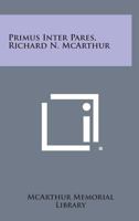 Primus Inter Pares, Richard N. McArthur 1258664828 Book Cover
