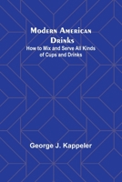 Modern American Drinks: How to Mix and Serve All Kinds of Cups and Drinks 9357729526 Book Cover