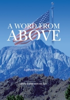 A Word from Above: Timely Light Upon Our Path 152464336X Book Cover