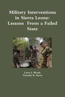 Military Interventions in Sierra Leone: Lessons From a Failed State 1478162333 Book Cover