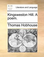 Kingsweston Hill. A poem. 1140878530 Book Cover