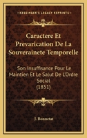 Caractere Et Prevarication De La Souverainete Temporelle: Son Insuffisance Pour Le Maintien Et Le Salut De L'Ordre Social (1851) 1246996383 Book Cover