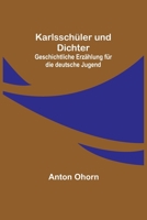 Karlsschüler und Dichter: Geschichtliche Erzählung für die deutsche Jugend 9356710201 Book Cover