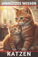 Unnützes Wissen Katzen: Unglaubliche Wahrheiten und verblüffende Fakten über Samtpfoten (German Edition) B0FQP9CPFQ Book Cover