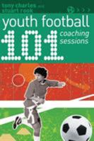 101 Youth Football Coaching Sessions 1472969154 Book Cover