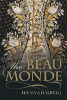 The Beau Monde: Fashionable Society in Georgian London 0198861184 Book Cover