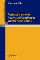 Abstract Harmonic Analysis of Continuous Wavelet Transforms (Lecture Notes in Mathematics) 3540242597 Book Cover