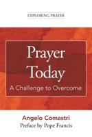 Prayer Today: A Challenge to Overcome 1639662685 Book Cover