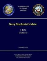 Navy Machinist's Mate: 1 & C (Surface) - Navedtra 14150 - (Nonresident Training Course) 1304258564 Book Cover