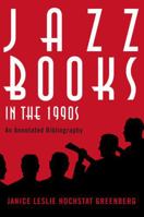 Jazz Books in the 1990s: An Annotated Bibliography 0810869853 Book Cover