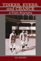 Tinker, Evers, and Chance: A Triple Biography 0786416815 Book Cover