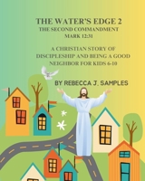 The Water's Edge 2: The Second Commandment, Mark 12:31 B0F7XMNMXZ Book Cover
