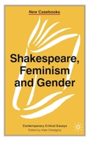 Shakespeare, Feminism and Gender (New Casebooks) 0333716523 Book Cover