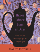 Hedgewitch Book of Days: Spells, Rituals, and Recipes for the Magical Year 157863556X Book Cover