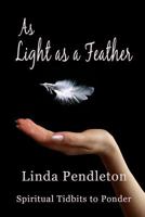 As Light as a Feather: Spiritual Tidbits to Ponder 1463603835 Book Cover