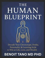 THE HUMAN BLUEPRINT: Master Your Chronotype, Dosha, Personality & Learning Style to Win in Life B0FH7L5MSN Book Cover