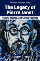 The Legacy of Pierre Janet: Theory, Method, and Clinical Practice (Yearbook of Idiographic Science) 1807915077 Book Cover