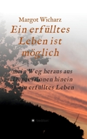 Ein erf�lltes Leben ist m�glich: Mein Weg heraus aus Depressionen hinein in ein erf�lltes Leben 3347034325 Book Cover