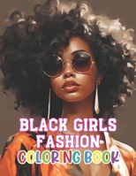 Black Girls Fashion Coloring Book: Beautiful Edition 100+ Unique and Beautiful High-quality Designs B0CTHXJFK8 Book Cover