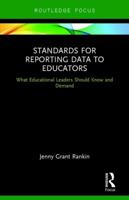 Standards for Reporting Data to Educators: What Educational Leaders Should Know and Demand 113865437X Book Cover