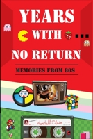 Years With No Return: Memories from 80�s B08SGZLD7X Book Cover