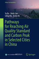 Pathways for Reaching Air Quality Standard and Carbon Peak in Selected Cities in China (Urban Sustainability) 9819683149 Book Cover