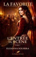 La favorite: Tome 1 : L’entrée en scène (French Edition) B0GJ4CDZNC Book Cover