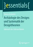Archäologie Des Designs Und Systematik Der Designtheorien: Gebrauch Des Unbrauchbaren 3658234555 Book Cover