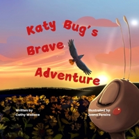 Katy Bug's Brave Adventure B0F59RDWFP Book Cover