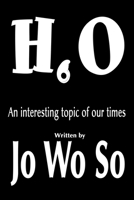 H6O: An Interesting Topic of Our Times 0595187056 Book Cover