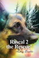 Rascal 2 the Rescue! 1480972851 Book Cover