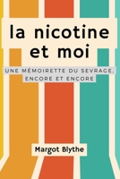 La nicotine et moi: Une mémoirette du sevrage, encore et encore (French Edition) B0F547VLNS Book Cover