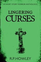 Lingering Curses: A short story horror anthology 1739948114 Book Cover